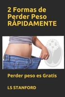 2 Formas de Perder Peso RÁPIDAMENTE: Perder peso es Gratis B089M6LP5N Book Cover