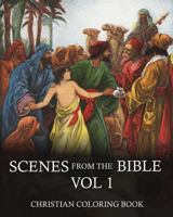 Scenes from the Bible: An Inspirational Christian Coloring Book. Vol 1: A Coloring Book of the Best Bible Stories from the Old Testament! 1535502797 Book Cover