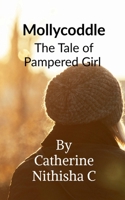 Mollycoddle: The Tale of Pampered Girl B0F3XQHLWF Book Cover