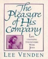 The Pleasure of His Company: Life-Changing Encounters with Jesus 0828008256 Book Cover