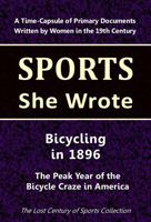 Bicycling in 1896: The Peak Year of the Bicycle Fad in America (Sports She Wrote) 1964197260 Book Cover