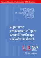 Algorithmic and Geometric Topics Around Free Groups and Automorphisms 3319609394 Book Cover
