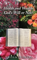 Health and Wealth: God's Will or Not? 1963851617 Book Cover