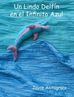Un Lindo Delfín en el Infinito Azul (Spanish Edition) 1948364034 Book Cover