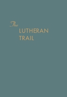 The Lutheran Trail: a History of the Synodical Conference Lutheran Churches in Northern Illinois B00C1MQZA4 Book Cover