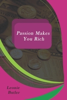 Passion Makes You Rich: Passion Performance B092XJP39J Book Cover