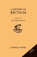 A History of Britain Book III: The Tudors, 1485-1603 1906768226 Book Cover