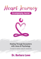 Heart Journey Accompanying Journal: Healing Through Encounters with Jesus & Psychology 1961614189 Book Cover