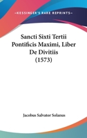 Sancti Sixti Tertii Pontificis Maximi, Liber De Divitiis (1573) 1166986934 Book Cover