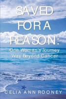 Saved for a Reason: One Woman's Journey Way Beyond Cancer 1986181340 Book Cover