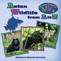Asian Wildlife from A to Z: A Photo Journey Exploring the Fascinating Creatures of Asia with Fun Facts for Kids Who Love Wild Animals (Animal Kingdom ABCs) B0GHRXZ55Y Book Cover