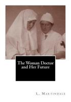 The Woman Doctor and Her Future 146626019X Book Cover