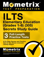 ILTS Elementary Education (Grades 1-6) (305) Secrets Study Guide: ILTS Exam Review and Practice Test for the Illinois Licensure Testing System 1516713575 Book Cover