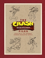 The Crash Bandicoot Files: How Willy the Wombat Sparked Marsupial Mania 1506706495 Book Cover