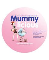 The Smart Girl's Handbook to Being Mummylicious: A Motivational and Practical Guide to Getting Your Body (and Your Groove) Back Post Pregnancy 1482899302 Book Cover