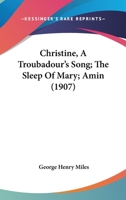 Christine, A Troubadour's Song; The Sleep Of Mary; Amin 1166592162 Book Cover