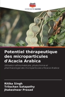 Potentiel thérapeutique des microparticules d'Acacia Arabica: Utilisation ethnomédicale, phytochimie et pharmacologie des microparticules d'Acacia Arabica 6204132431 Book Cover