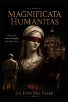 MAGNIFICATA HUMANITAS: A Novel B0H3ZHYV9H Book Cover