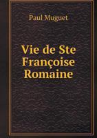 Vie de Ste Françoise Romaine 5518965583 Book Cover