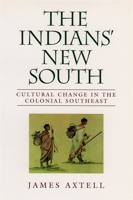 The Indians' New South: Cultural Change in the Colonial Southeast (The Walter Lynwood Fleming Lectures in Southern History) 080712172X Book Cover