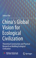 China‘s Global Vision for Ecological Civilization: Theoretical Construction and Practical Research on Building Ecological Civilization 9811645337 Book Cover