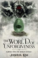 The World of Unforgiveness (Reincarnated Into the Worst Fantasy) B0DTMNB7ZR Book Cover