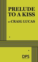 Prelude to a Kiss (Drama, Plume) 0822224321 Book Cover