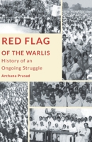 Red Flag of the Warlis: History of an Ongoing Struggle 9350096757 Book Cover