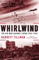 Whirlwind: The Air War Against Japan 1942-1945 1416584404 Book Cover