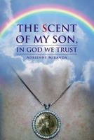 The Scent of my Son, In God We Trust 1499664559 Book Cover