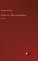 Instituciones del derecho canónico: Tomo 3 3368105396 Book Cover