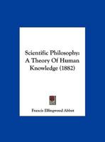 Scientific Philosophy: A Theory Of Human Knowledge 1120700647 Book Cover
