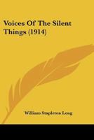 Voices Of The Silent Things (1914) 1437361889 Book Cover