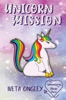 Unicorn Mission: A young girl's magical rainbow adventure with unicorns - early reader chapter book series 0473596881 Book Cover