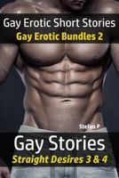 Gay Erotic Short Stories: Gay Erotic Bundles 2 - Gay Stories - Straight Desires 3 & 4 1979022852 Book Cover