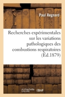 Recherches expérimentales sur les variations pathologiques des combustions respiratoires 2329125771 Book Cover