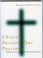Christ's Passion, Our Passions: Reflections on the Seven Last Words from the Cross 1561012114 Book Cover