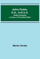 John Pettie, R.A., H.R.S.A. Sixteen examples in colour of the artist's work 9356373817 Book Cover