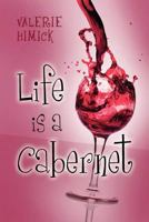 Life is a Cabernet 1480042730 Book Cover