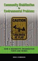 Community Mobilization for Environmental Problems: How a Grassroots Organization Forms and Works 1604978376 Book Cover
