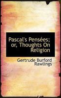 Pascal's Pensées; or, Thoughts On Religion 9353605008 Book Cover
