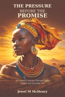 The Pressure Before the Promise: An Empath’s Journey Through Faith, Insight, and Everyday Life B0HKGBFMKZ Book Cover