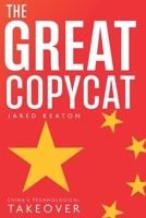 The Great Copycat: China’s Technological Takeover B0DW4DGRL9 Book Cover