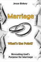 Marriage What's The Point? Revealing God's Purpose For Marriage 0578080605 Book Cover