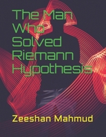 The Man Who Solved Riemann Hypothesis 1539360601 Book Cover