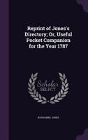 Reprint of Jones's Directory: Or, Useful Pocket Companion for the Year 1787, with an Intr. and Notes by the 'Rambling Reporter'. - Primary Source Ed 1356779867 Book Cover