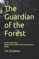 The Guardian of the Forest: Horror Short Story (Chilling Tales for the Brave) B0DS886BN6 Book Cover