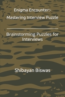 Enigma Encounter: Mastering Interview Puzzle: Brainstorming Puzzles for Interviews B0CDZ41YJ5 Book Cover