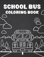 School bus Coloring Book: Easy Coloring Pages For Kids School Bus Coloring And Activity Book For Kids Ages 4-8, Who Love School Bus B0CT38NSW4 Book Cover