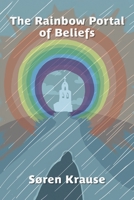 The Rainbow Portal of Beliefs 1398481017 Book Cover